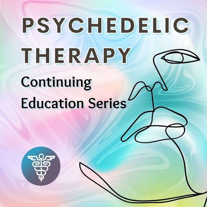 Psychedelic Therapy Continuing Education Series